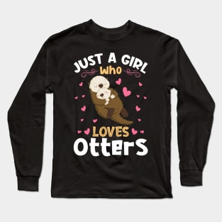 Just a Girl who Loves Otters Gift Long Sleeve T-Shirt